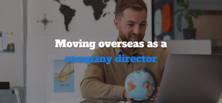 Moving overseas as a company director
